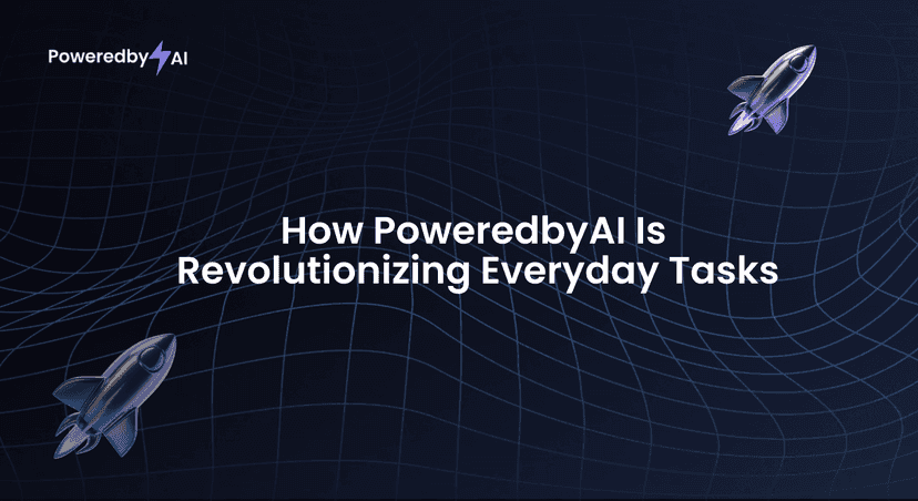 How PoweredbyAI Is Revolutionizing Everyday Tasks