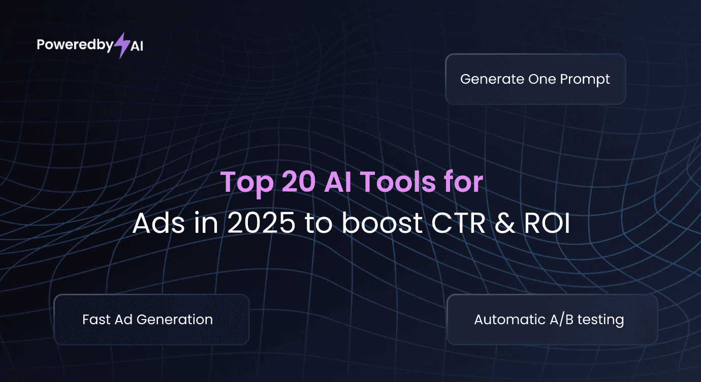 Top 20 AI Tools for Ads in 2025 to Boost CTR & ROI | PoweredbyAI