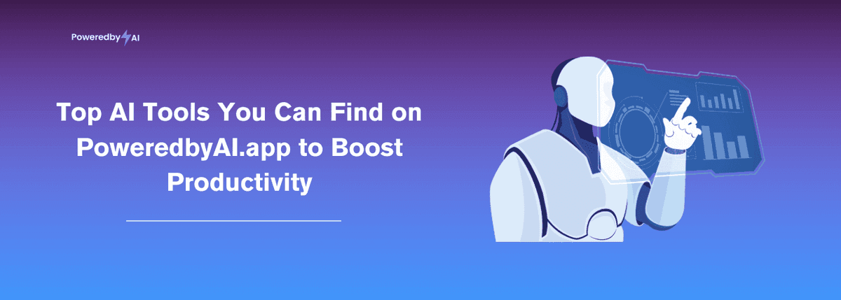 Top AI Tools You Can Find on PoweredbyAI.app to Boost Productivity