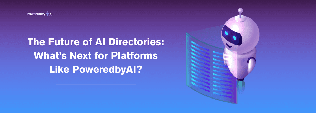 The Future of AI Directories: What’s Next for Platforms Like PoweredbyAI?