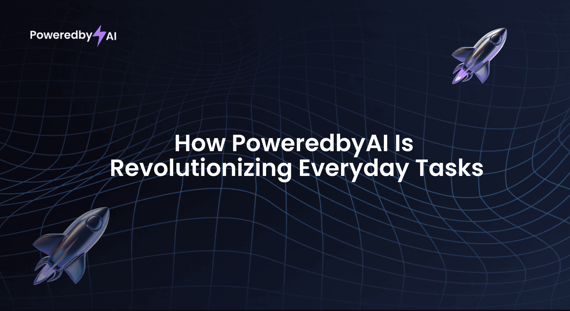 How PoweredbyAI Is Revolutionizing Everyday Tasks