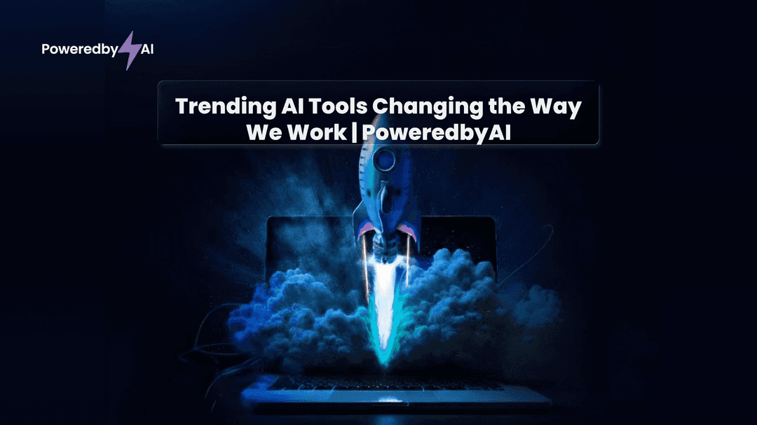 Trending AI Tools Changing the Way We Work | PoweredbyAI