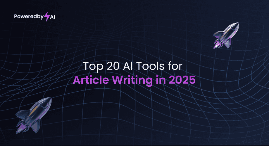 Top 20 AI Tools for Article Writing in 2025 | PoweredbyAI
