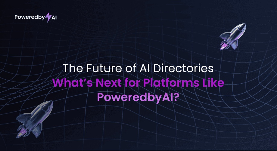 The Future of AI Directories: What’s Next for Platforms Like PoweredbyAI?