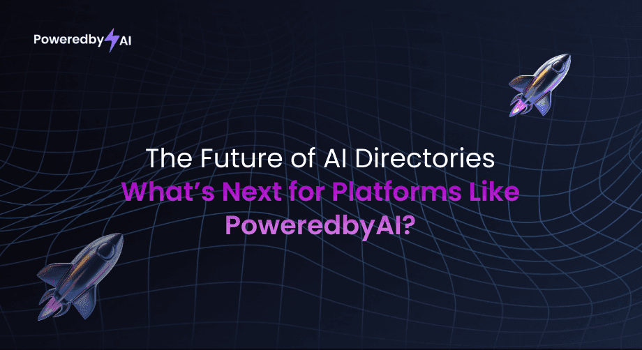 The Future of AI Directories: What’s Next for Platforms Like PoweredbyAI?