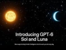 OpenAI Launches GPT-6 Sol and GPT-6 Luna With Lower Prices, Improved Performance