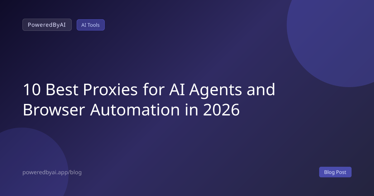 10 Best Proxies for AI Agents and Browser Automation in 2026