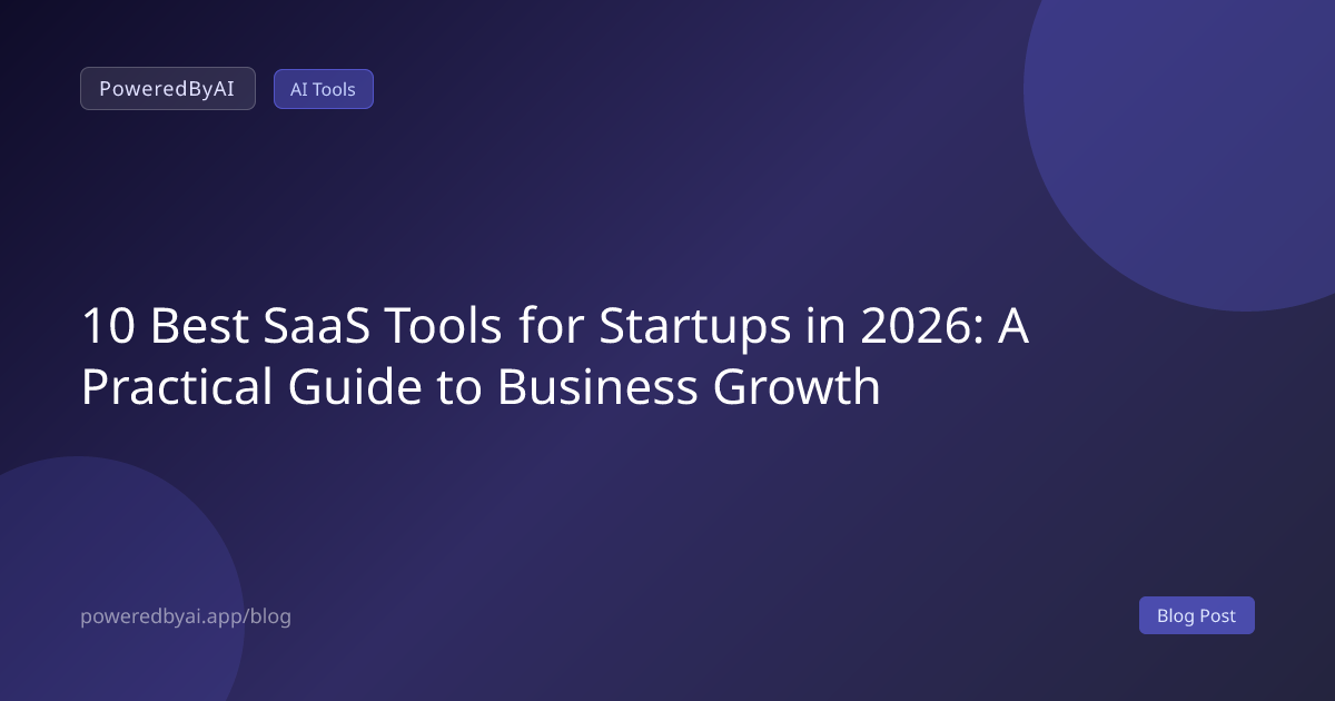 10 Best SaaS Tools for Startups in 2026: A Practical Guide to Business Growth