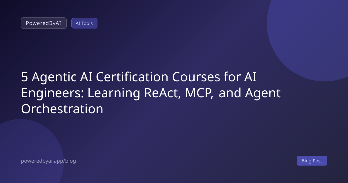 5 Agentic AI Certification Courses for AI Engineers: Learning ReAct, MCP, and Agent Orchestration