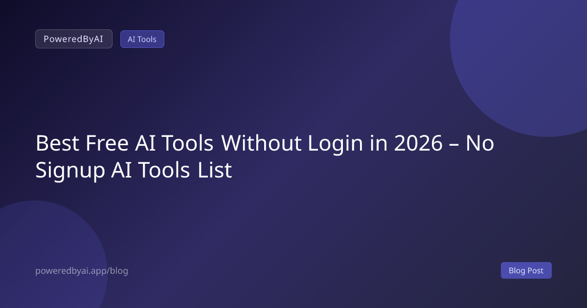 Best Free AI Tools Without Login in 2026 – No Signup AI Tools List