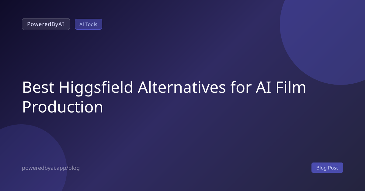 Best Higgsfield Alternatives for AI Film Production