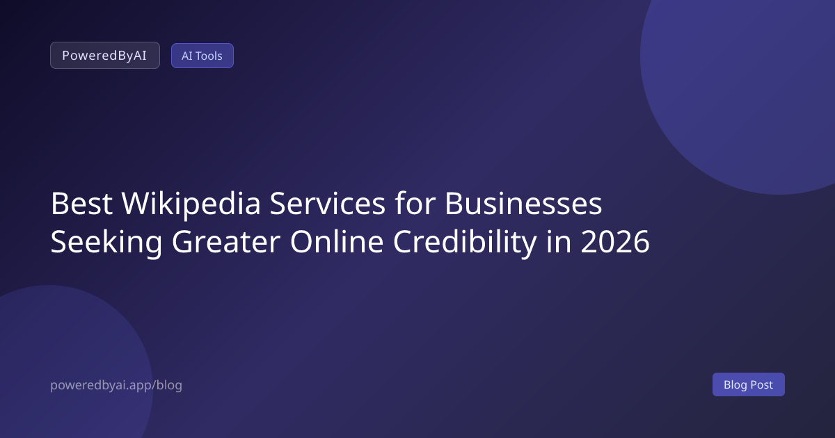 Best Wikipedia Services for Businesses Seeking Greater Online Credibility in 2026