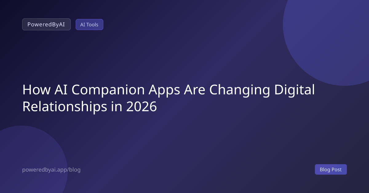 How AI Companion Apps Are Changing Digital Relationships in 2026