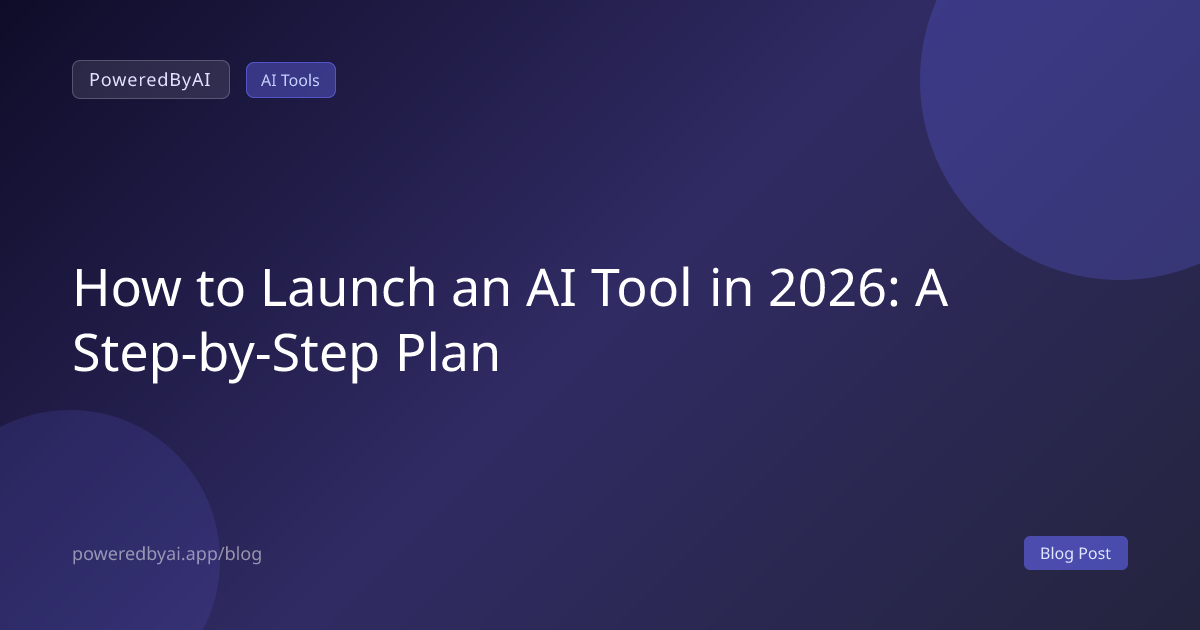 How to Launch an AI Tool in 2026: A Step-by-Step Plan