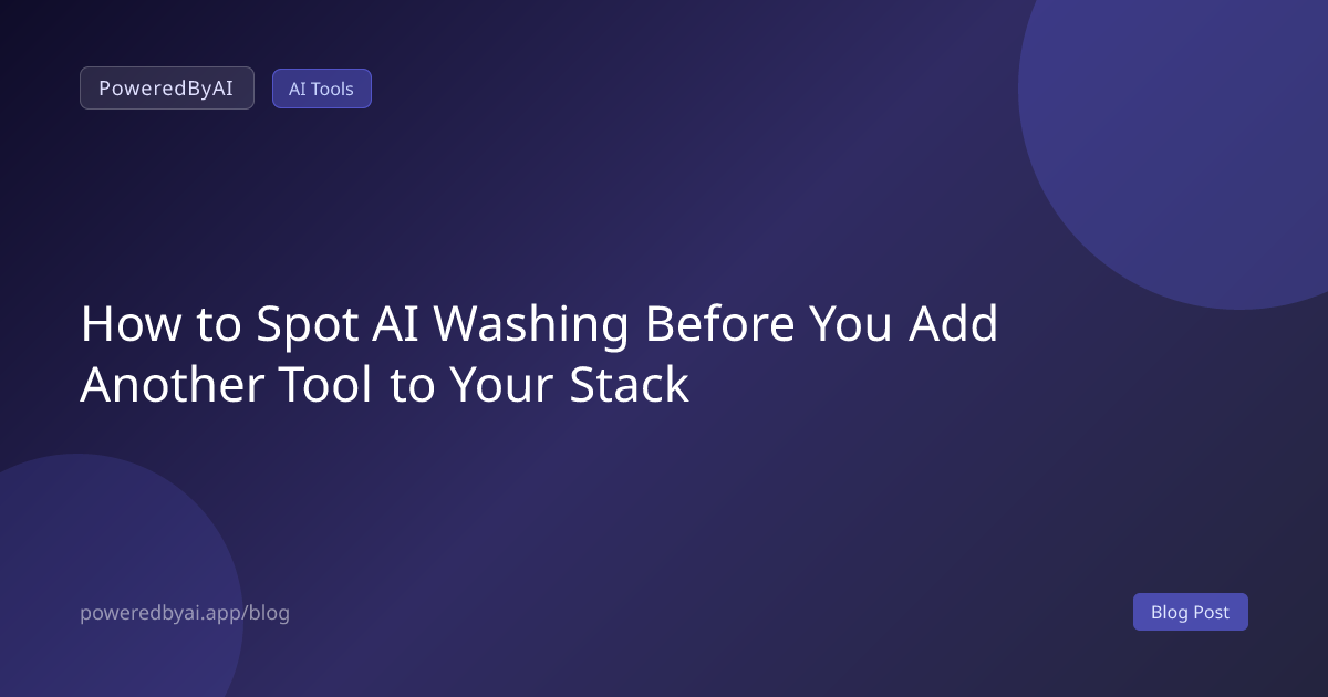 How to Spot AI Washing Before You Add Another Tool to Your Stack