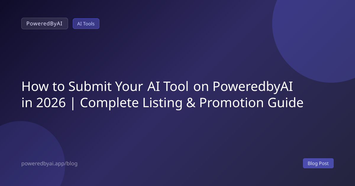 How to Submit Your AI Tool on PoweredbyAI in 2026 | Complete Listing & Promotion Guide