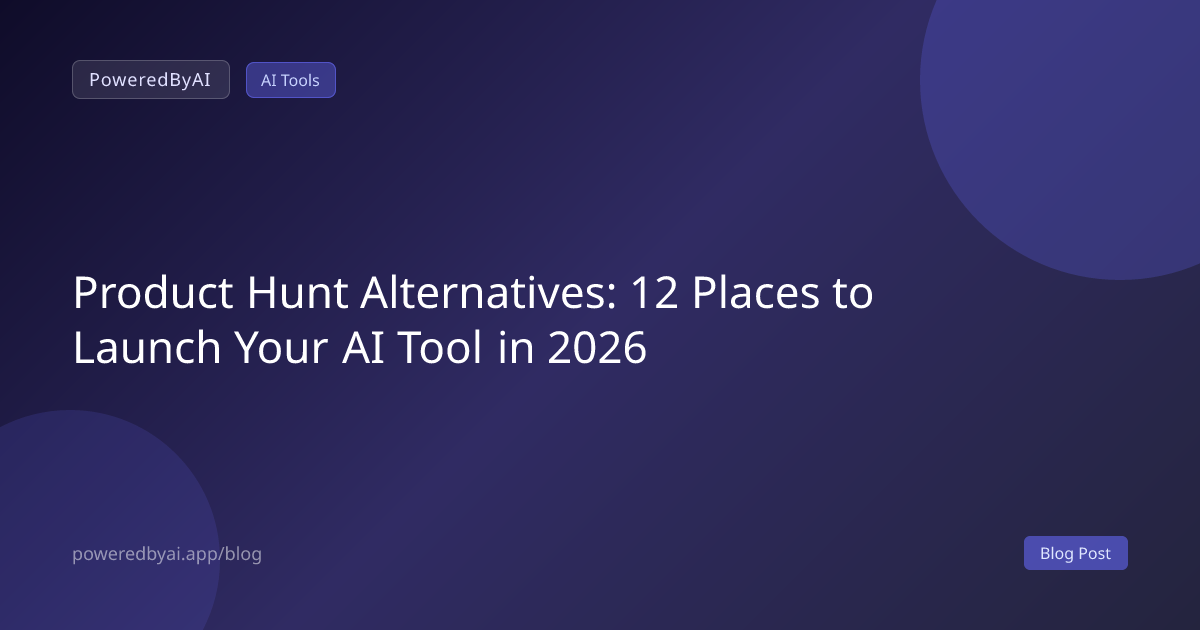 Product Hunt Alternatives: 12 Places to Launch Your AI Tool in 2026