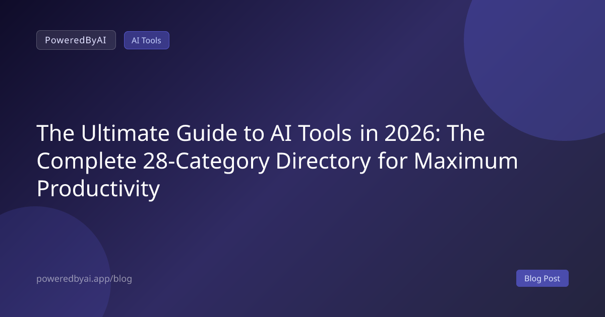 The Ultimate Guide to AI Tools in 2026: The Complete 28-Category Directory for Maximum Productivity