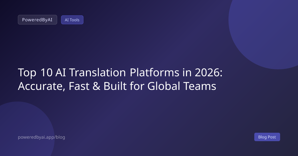 Top 10 AI Translation Platforms in 2026: Accurate, Fast & Built for Global Teams