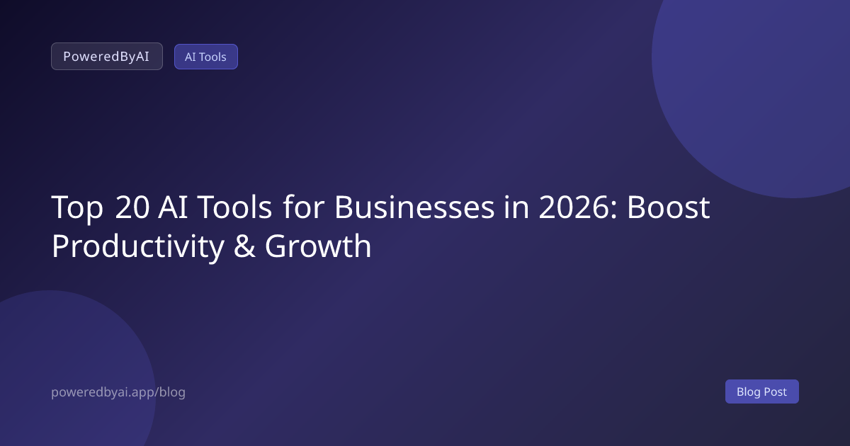 Top 20 AI Tools for Businesses in 2026: Boost Productivity & Growth