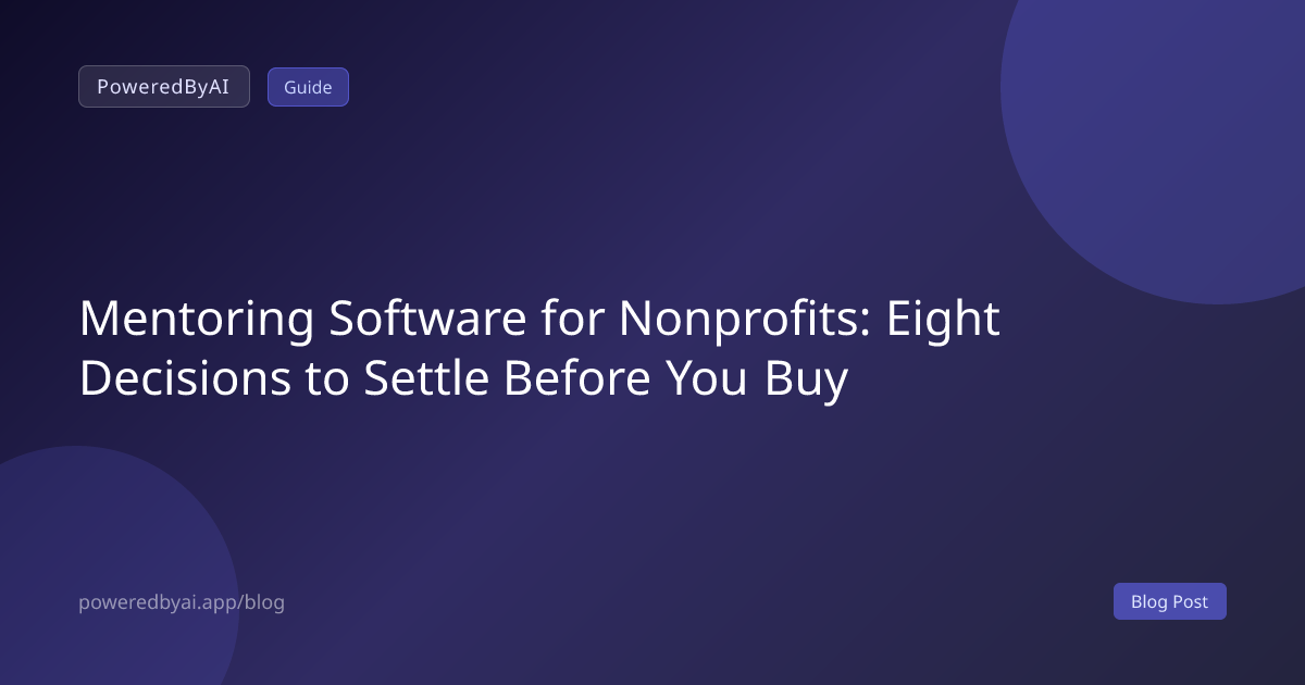 Mentoring Software for Nonprofits: Eight Decisions to Settle Before You Buy
